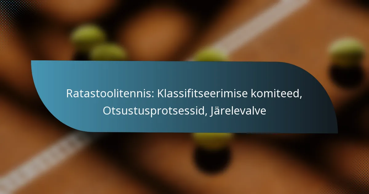 Ratastoolitennis: Klassifitseerimise komiteed, Otsustusprotsessid, Järelevalve