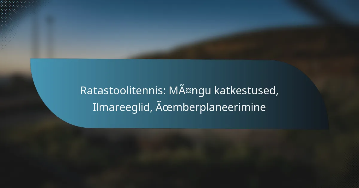 Ratastoolitennis: Mängu katkestused, Ilmareeglid, Ümberplaneerimine