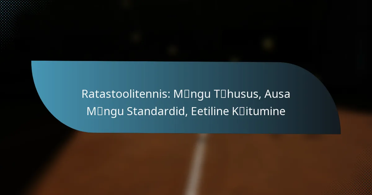 Ratastoolitennis: Mängu Tõhusus, Ausa Mängu Standardid, Eetiline Käitumine