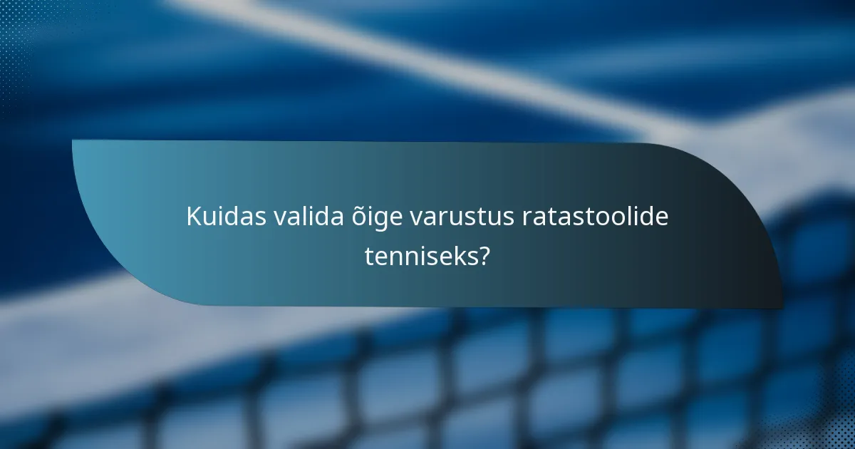 Kuidas valida õige varustus ratastoolide tenniseks?