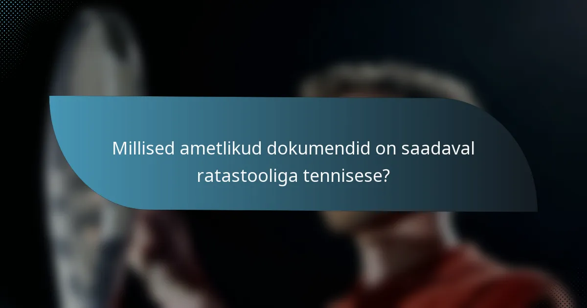Millised ametlikud dokumendid on saadaval ratastooliga tennisese?