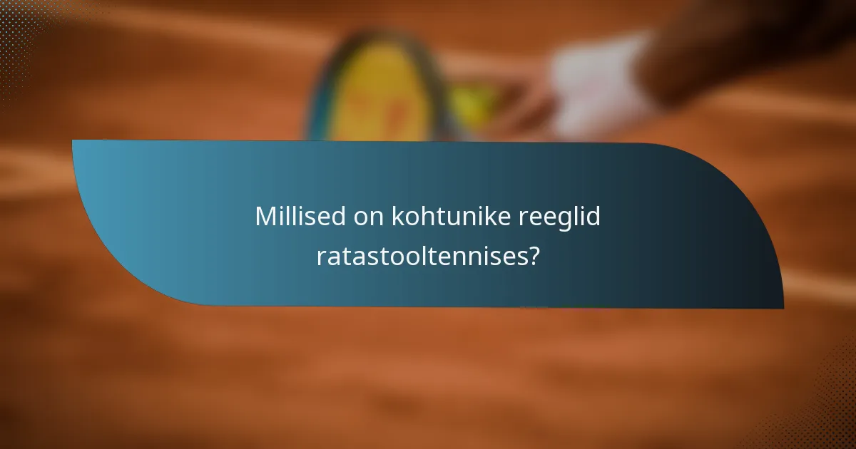 Millised on kohtunike reeglid ratastooltennises?