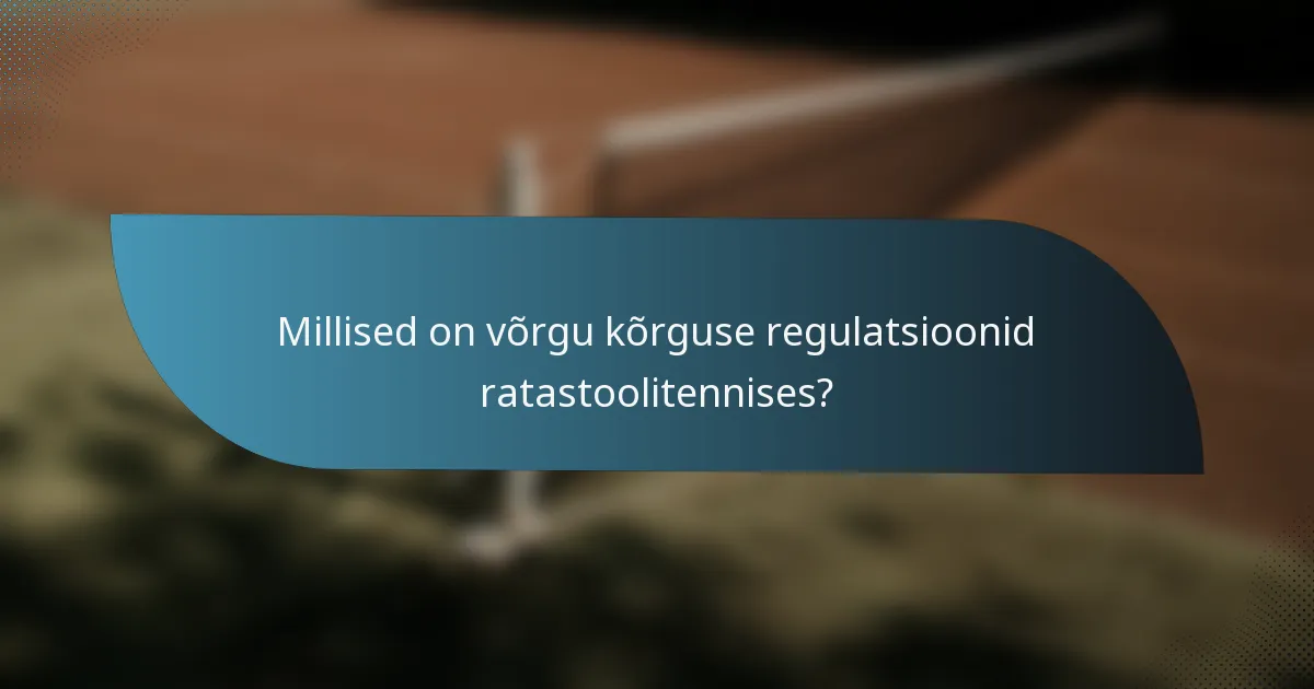 Millised on võrgu kõrguse regulatsioonid ratastoolitennises?